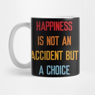 Happiness is not an accident but a choice Mug